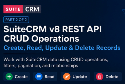 SuiteCRM v8 REST API CRUD Operations: Create, Read, Update & Delete Records